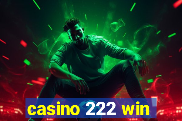 casino 222 win